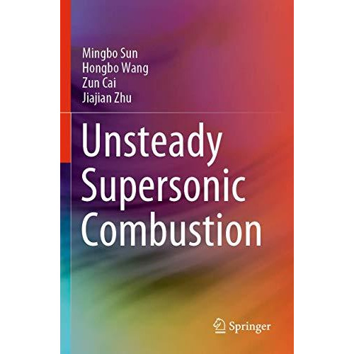 Unsteady Supersonic Combustion [Paperback]