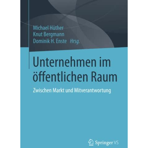 Unternehmen im ?ffentlichen Raum: Zwischen Markt und Mitverantwortung [Paperback]