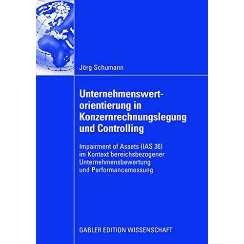 Unternehmenswertorientierung in Konzernrechnungslegung und Controlling: Impairme [Paperback]