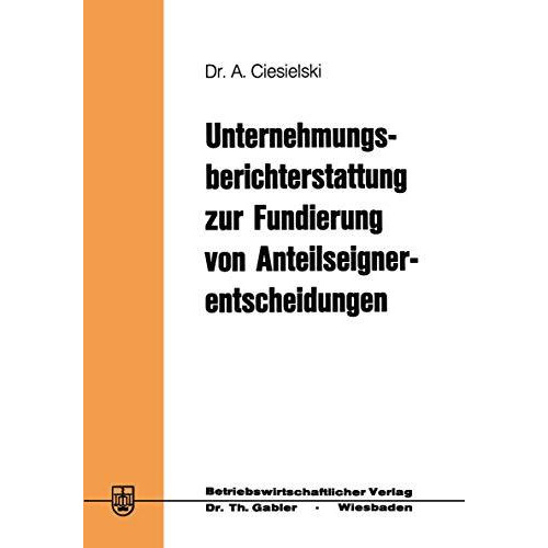 Unternehmungsberichterstattung zur Fundierung von Anteilseignerentscheidungen [Paperback]