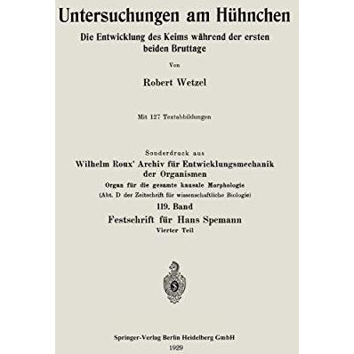 Untersuchungen am H?hnchen: Die Entwicklung des Keims w?hrend der ersten beiden  [Paperback]