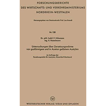 Untersuchungen ?ber Zersetzungsw?rme von gasf?rmigem und in Azeton gel?stem Azet [Paperback]