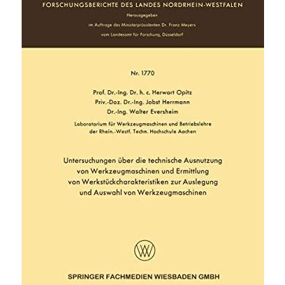 Untersuchungen ?ber die technische Ausnutzung von Werkzeugmaschinen und Ermittlu [Paperback]