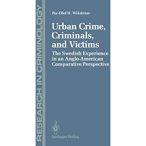 Urban Crime, Criminals, and Victims: The Swedish Experience in an Anglo-American [Paperback]