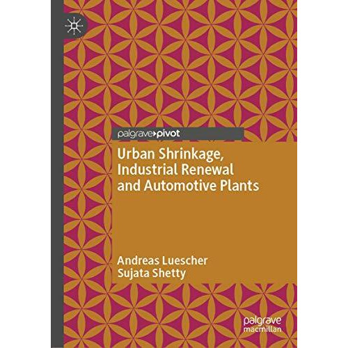 Urban Shrinkage, Industrial Renewal and Automotive Plants [Hardcover]