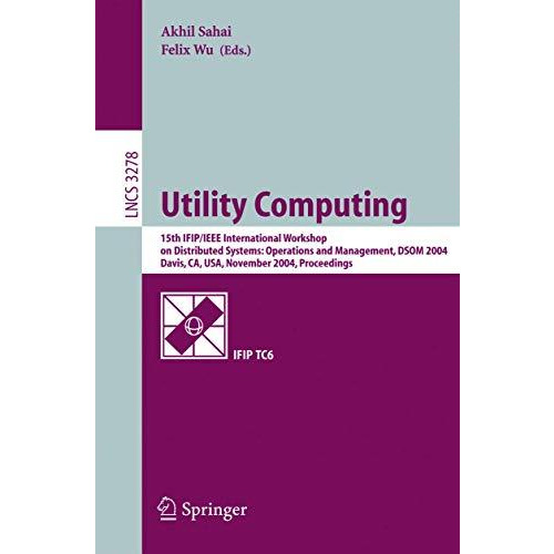 Utility Computing: 15th IFIP/IEEE International Workshop on Distributed Systems: [Paperback]