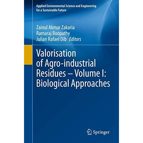 Valorisation of Agro-industrial Residues  Volume I: Biological Approaches [Hardcover]