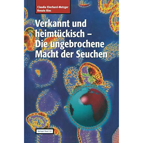 Verkannt und heimt?ckisch: Die ungebrochene Macht der Seuchen [Paperback]