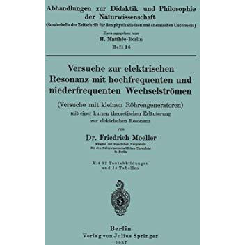 Versuche zur elektrischen Resonanz mit hochfrequenten und niederfrequenten Wechs [Paperback]