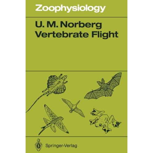 Vertebrate Flight: Mechanics, Physiology, Morphology, Ecology and Evolution [Paperback]