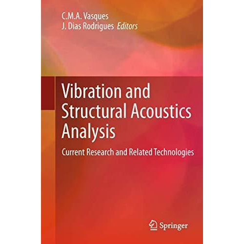 Vibration and Structural Acoustics Analysis: Current Research and Related Techno [Hardcover]