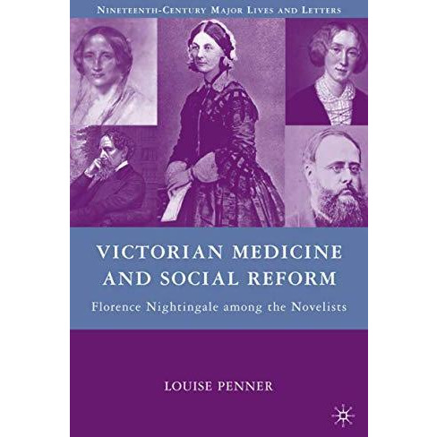 Victorian Medicine and Social Reform: Florence Nightingale among the Novelists [Hardcover]