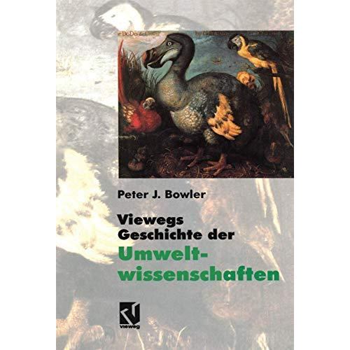 Viewegs Geschichte der Umweltwissenschaften: Ein Bild der Naturgeschichte unsere [Paperback]