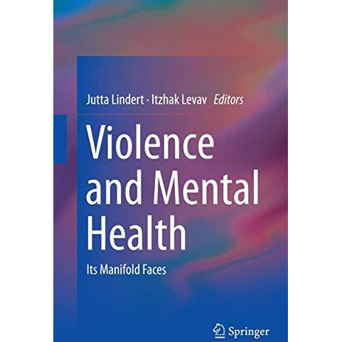 Violence and Mental Health: Its Manifold Faces [Paperback]