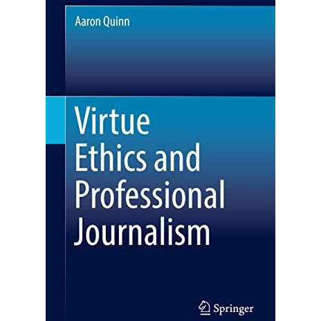 Virtue Ethics and Professional Journalism [Hardcover]