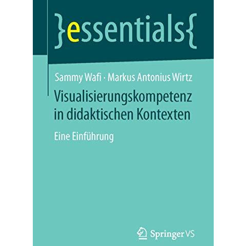 Visualisierungskompetenz in didaktischen Kontexten: Eine Einf?hrung [Paperback]