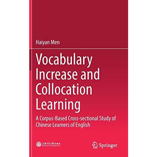 Vocabulary Increase and Collocation Learning: A Corpus-Based Cross-sectional Stu [Hardcover]