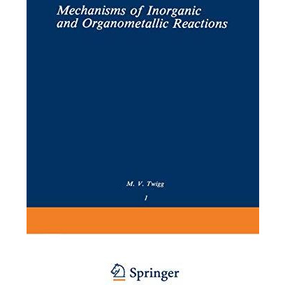 Volume 1: Mechanisms of Inorganic and Organometallic Reactions [Paperback]