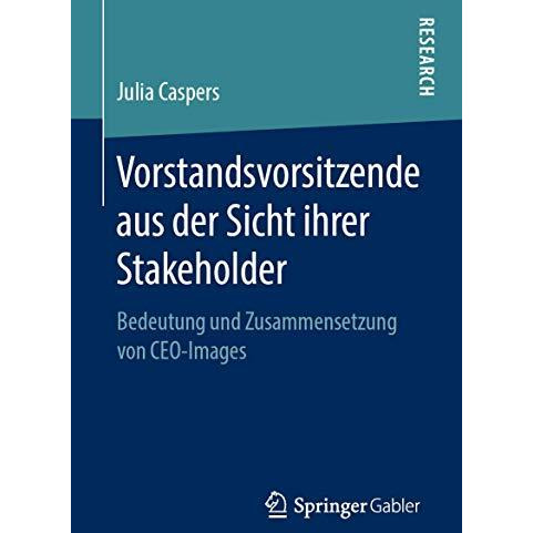 Vorstandsvorsitzende aus der Sicht ihrer Stakeholder: Bedeutung und Zusammensetz [Paperback]