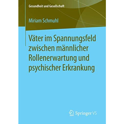 V?ter im Spannungsfeld zwischen m?nnlicher Rollenerwartung und psychischer Erkra [Paperback]