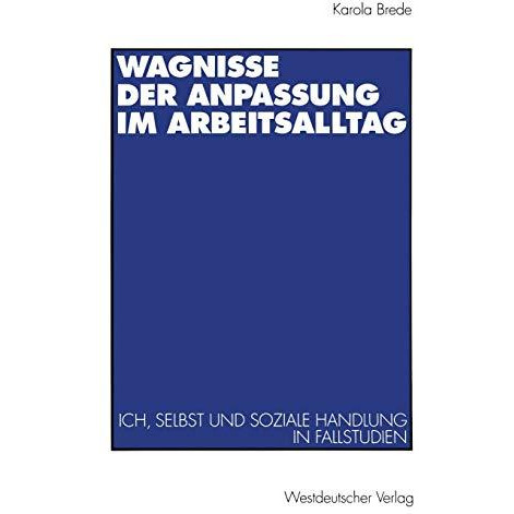 Wagnisse der Anpassung im Arbeitsalltag: Ich, Selbst und soziale Handlung in Fal [Paperback]