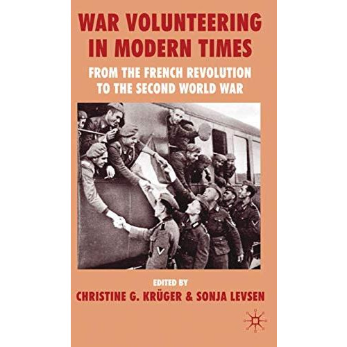 War Volunteering in Modern Times: From the French Revolution to the Second World [Hardcover]