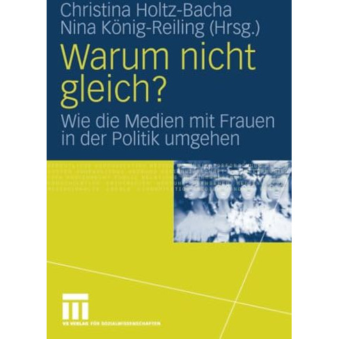 Warum nicht gleich?: Wie die Medien mit Frauen in der Politik umgehen [Paperback]