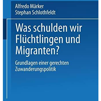 Was schulden wir Fl?chtlingen und Migranten?: Grundlagen einer gerechten Zuwande [Paperback]