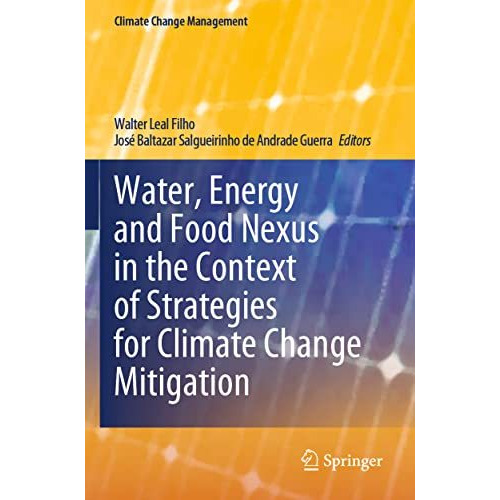 Water, Energy and Food Nexus in the Context of Strategies for Climate Change Mit [Paperback]