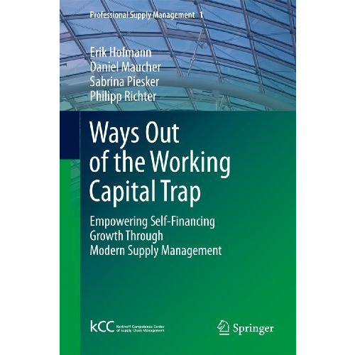 Ways Out of the Working Capital Trap: Empowering Self-Financing Growth Through M [Paperback]