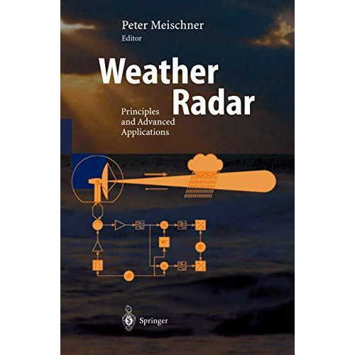 Weather Radar: Principles and Advanced Applications [Hardcover]