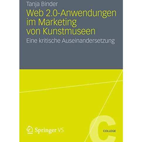 Web 2.0-Anwendungen im Marketing von Kunstmuseen: Eine kritische Auseinandersetz [Paperback]