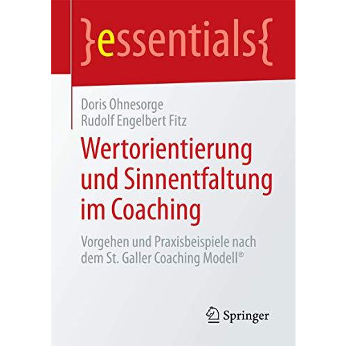 Wertorientierung und Sinnentfaltung im Coaching: Vorgehen und Praxisbeispiele na [Paperback]