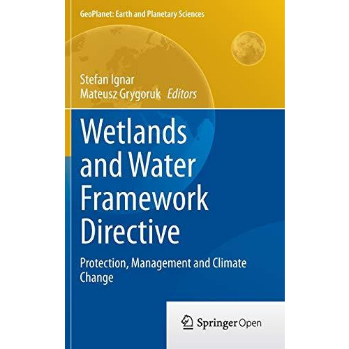 Wetlands and Water Framework Directive: Protection, Management and Climate Chang [Hardcover]