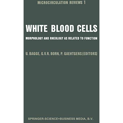 White Blood Cells: Morphology and Rheology as Related to Function [Paperback]