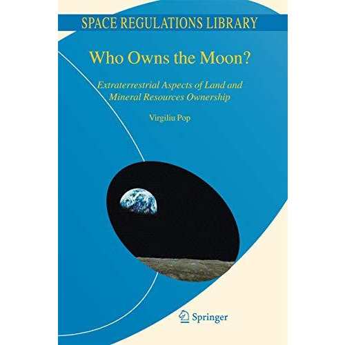 Who Owns the Moon?: Extraterrestrial Aspects of Land and Mineral Resources Owner [Paperback]