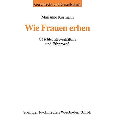 Wie Frauen erben: Geschlechterverh?ltnis und Erbproze? [Paperback]