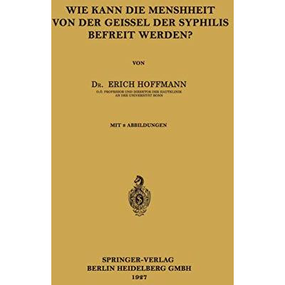 Wie Kann die Menschheit von der Geissel der Syphilis Befreit Werden? [Paperback]