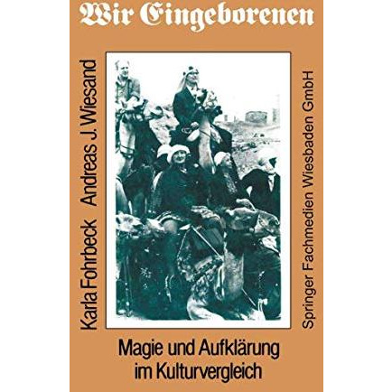 Wir Eingeborenen: Magie und Aufkl?rung im Kulturvergleich [Paperback]