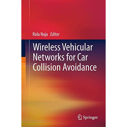 Wireless Vehicular Networks for Car Collision Avoidance [Paperback]