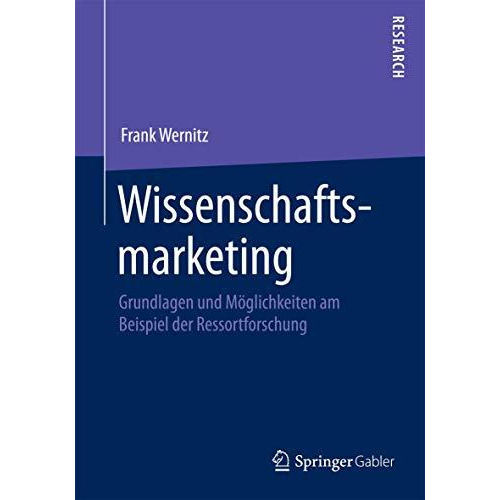 Wissenschaftsmarketing: Grundlagen und M?glichkeiten am Beispiel der Ressortfors [Paperback]