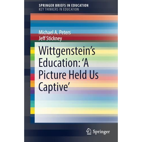 Wittgensteins Education: 'A Picture Held Us Captive [Paperback]