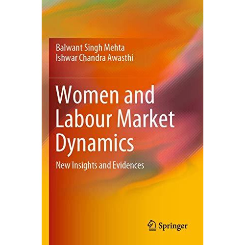 Women and Labour Market Dynamics: New Insights and Evidences [Paperback]