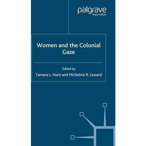 Women and the Colonial Gaze [Paperback]