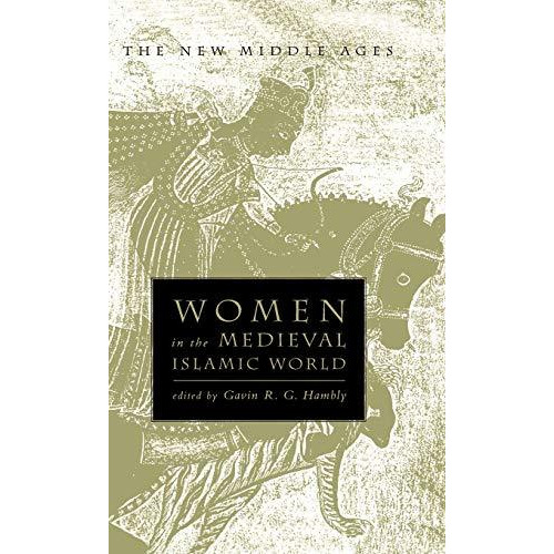 Women in the Medieval Islamic World [Hardcover]