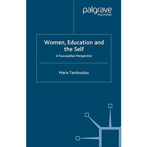 Women, Education and the Self: A Foucauldian Perspective [Paperback]