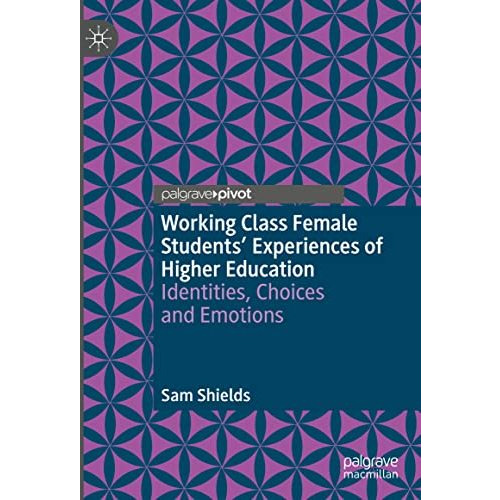 Working Class Female Students' Experiences of Higher Education: Identities, Choi [Hardcover]