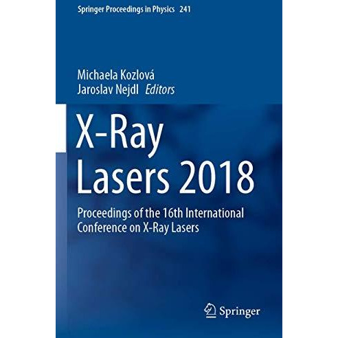 X-Ray Lasers 2018: Proceedings of the 16th International Conference on X-Ray Las [Paperback]