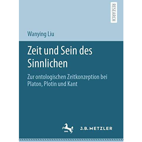 Zeit und Sein des Sinnlichen: Zur ontologischen Zeitkonzeption bei Platon, Ploti [Paperback]