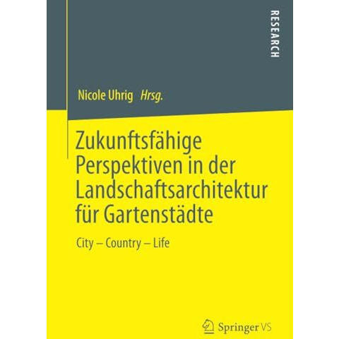 Zukunftsf?hige Perspektiven in der Landschaftsarchitektur f?r Gartenst?dte: City [Paperback]